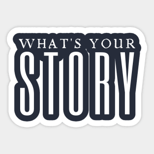 What's Your Story Sticker